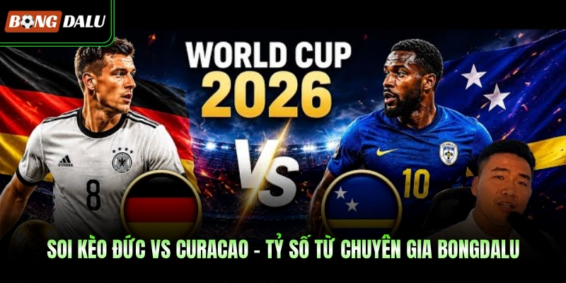 Soi Kèo Đức Vs Curacao - Tỷ Số Từ Chuyên Gia Bongdalu